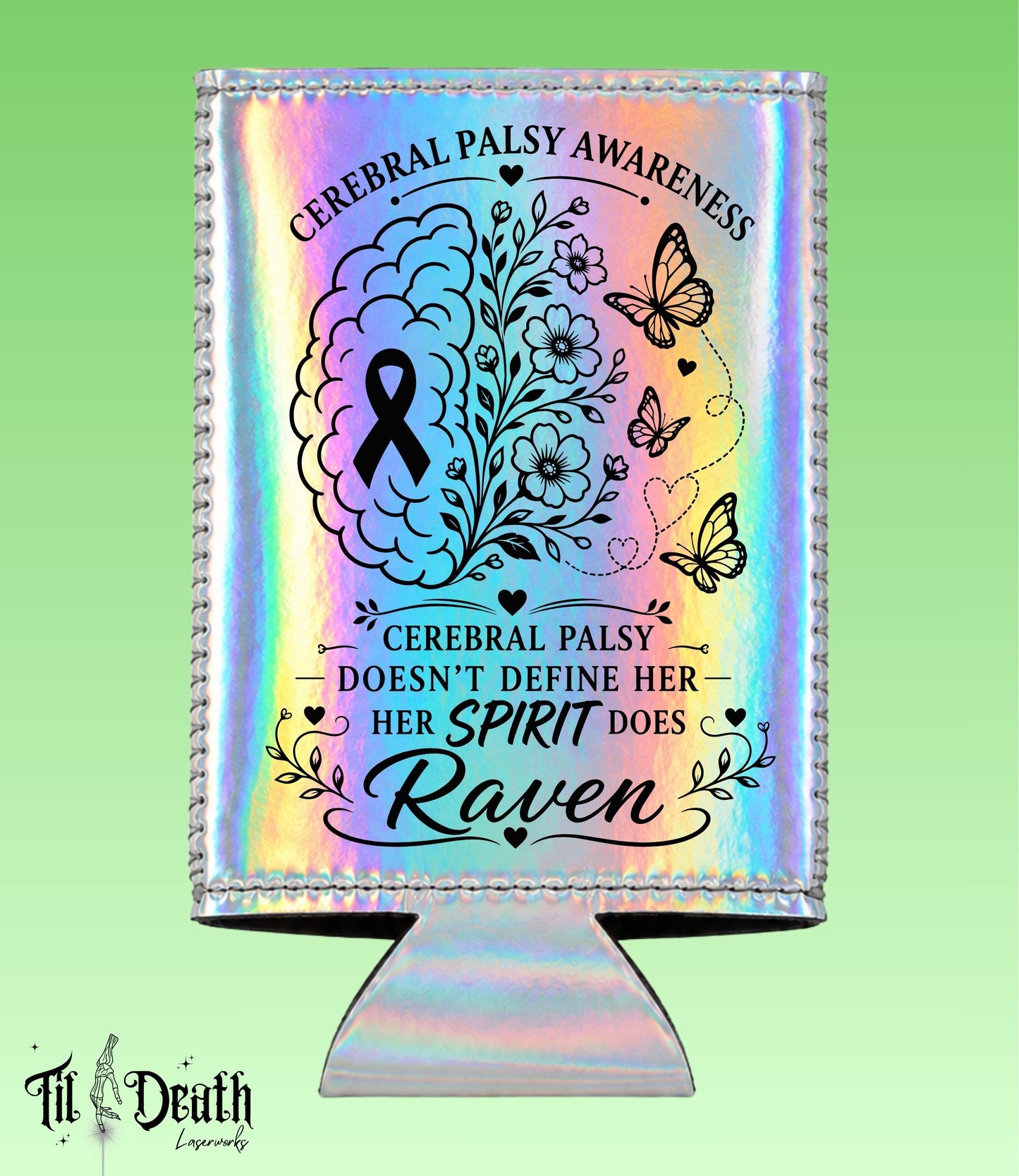 Holographic Koozie - Skinny - Cerebral Palsy Awareness - Fundraiser for Raven